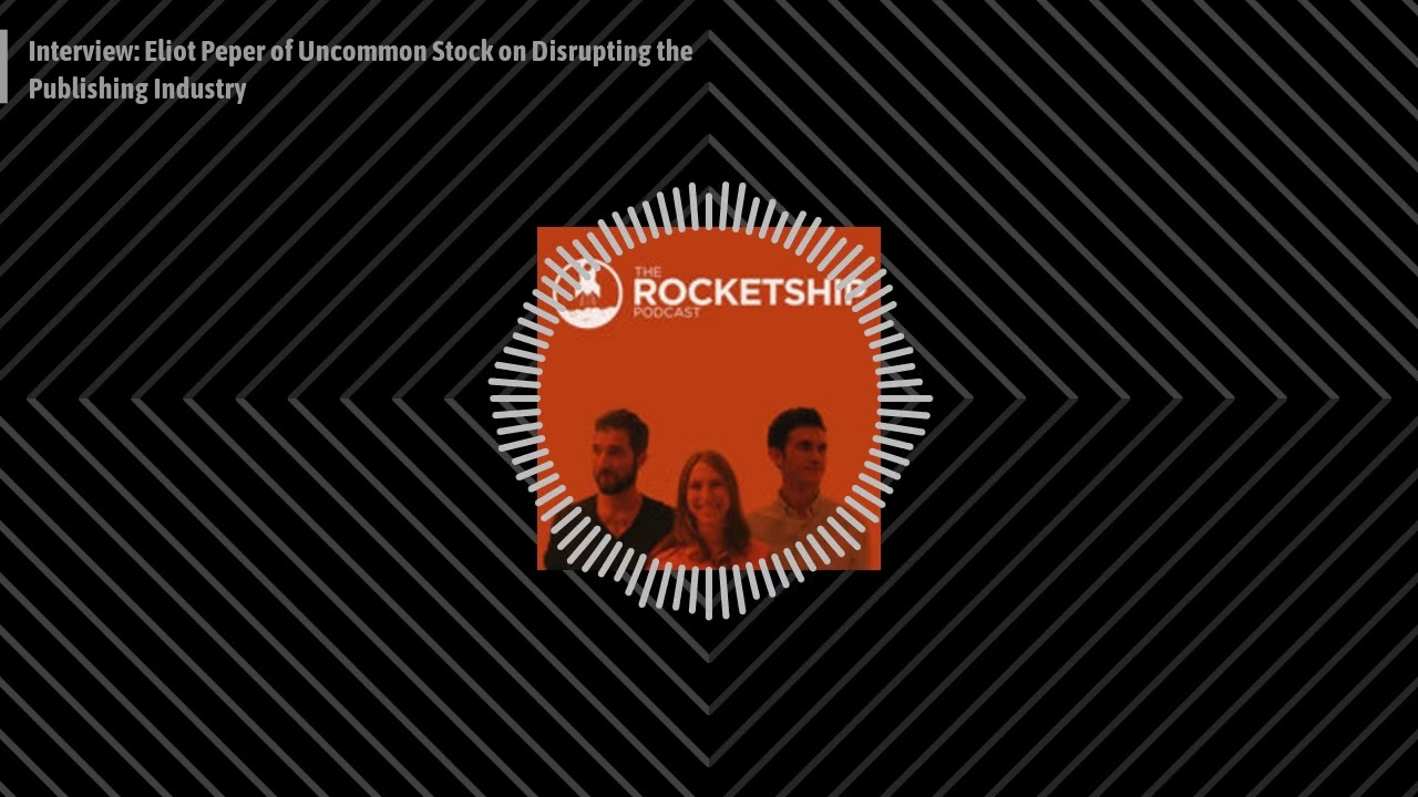 Interview: Eliot Peper of Uncommon Stock on Disrupting the Publishing Industry | Rocketship.fm
