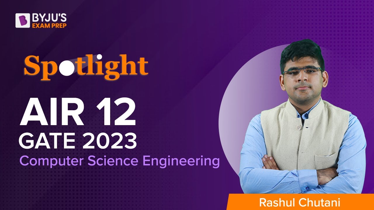 GATE 2023 | Topper Talk | Rashul Chutani | AIR-12 | GATE 2023 CSE Topper | BYJU'S GATE Spotlight