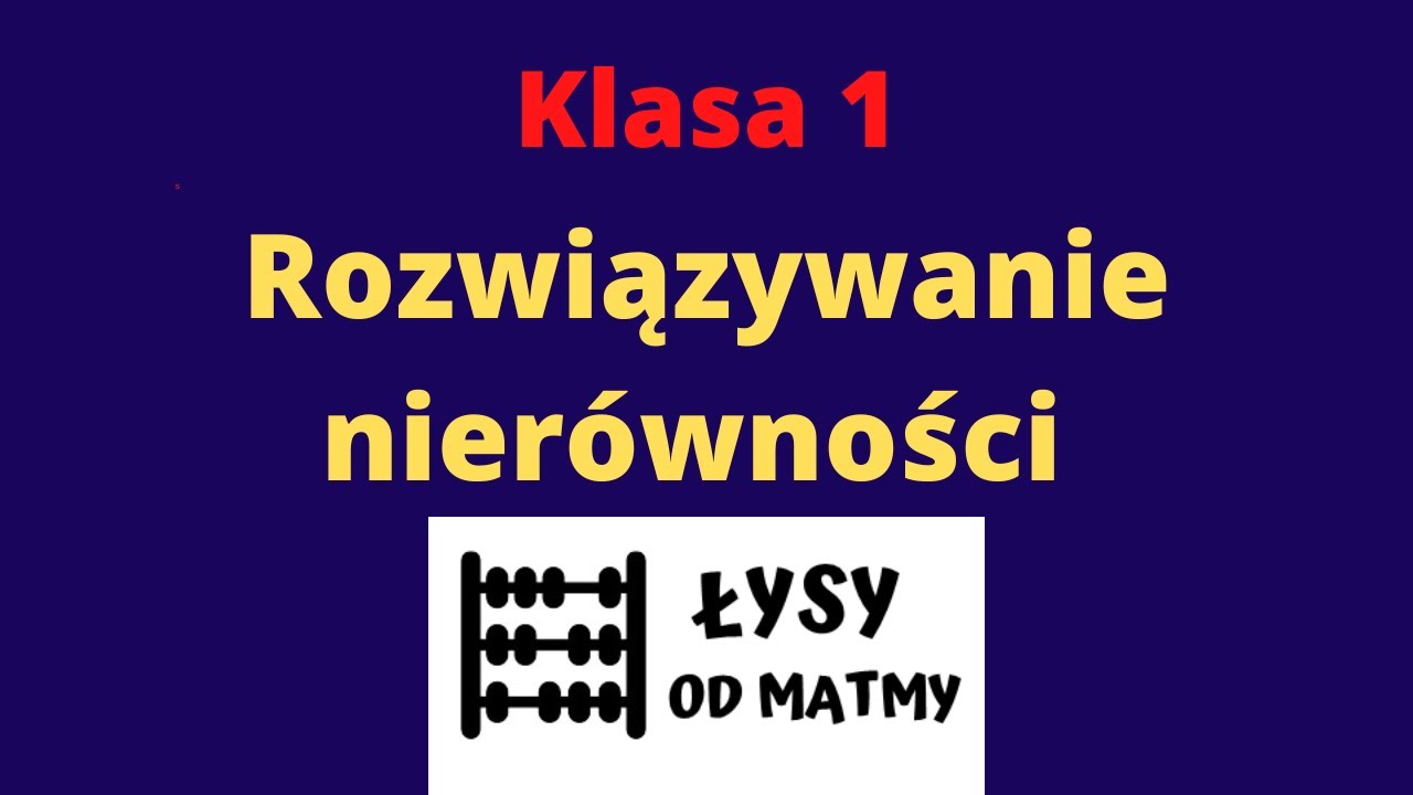 Rozwiązywanie nierówności - klasa 1 - Matematyka