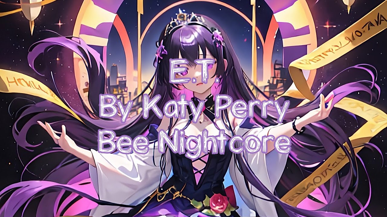 Nightcore - E.T. by Katy Perry (Without Kanye West) | (Lyrics)