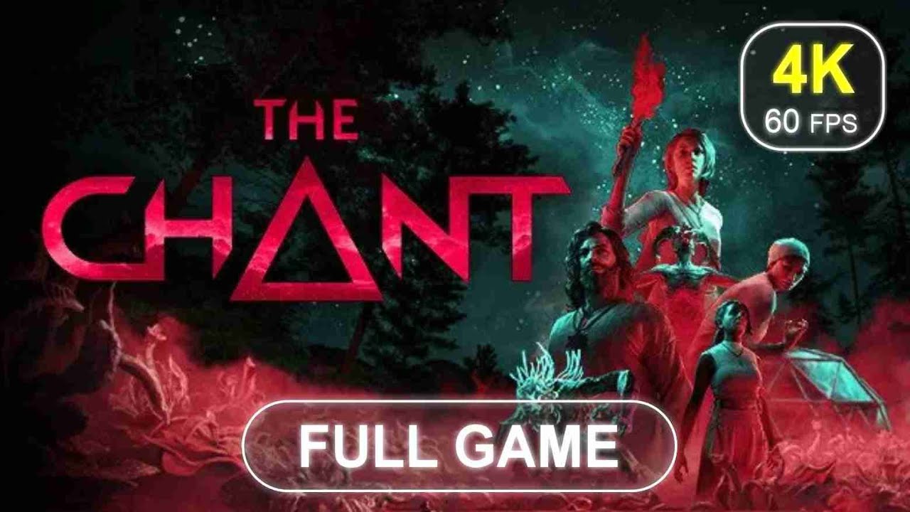 The Chant [Full Game] | No Commentary | Gameplay Walkthrough | 4K 60 FPS - PC