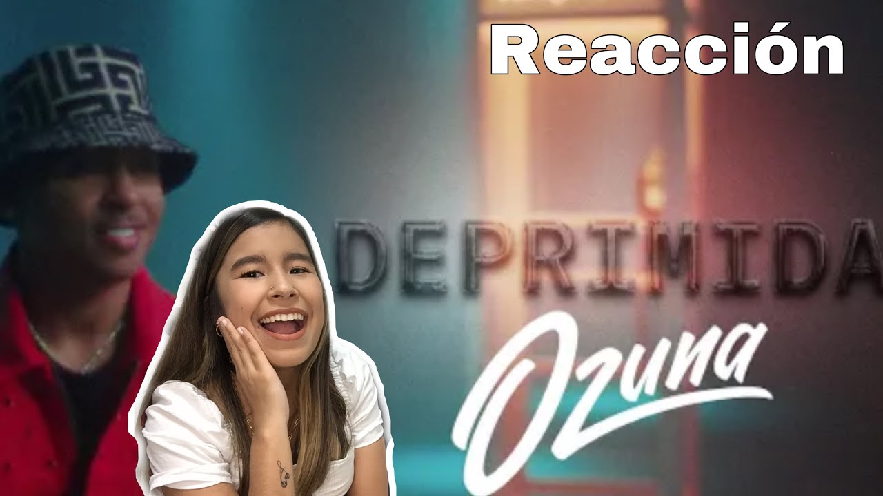 (REACCIÓN) Ozuna - DEPRIMIDA