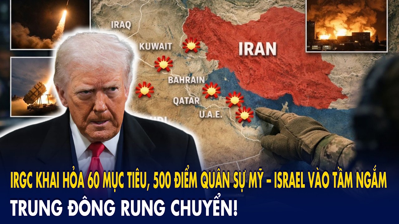 IRGC khai hỏa 60 mục tiêu, 500 điểm quân sự Mỹ – Israel vào tầm ngắm: Trung Đông rung chuyển!