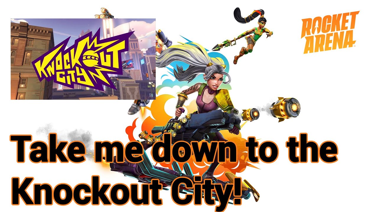 Take me down to the Knockout City! - Knockout City + Rocket Arena