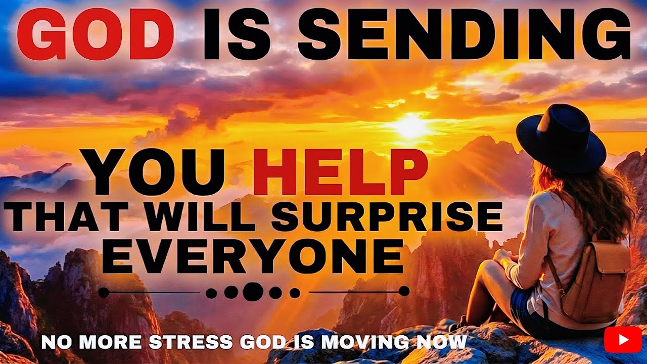 WATCH HOW GOD WILL SEND YOU HELP THAT WILL SURPRISE EVERYONE YOU KNOW - CHRISTIAN MOTIVATION