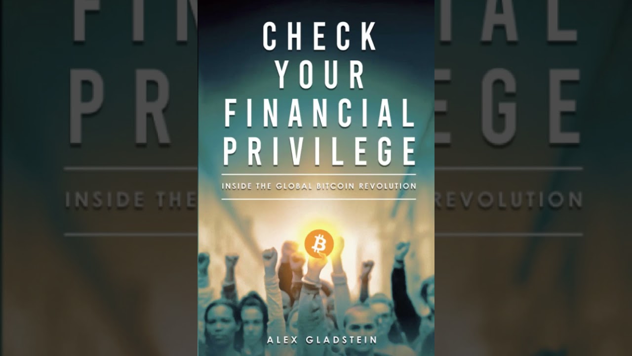Check Your Financial Privilege by Alex Gladstein - Summry Podcast
