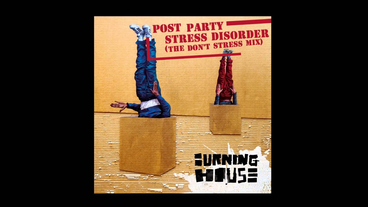 Burning House - Post party stress disorder (The don't stress mix)