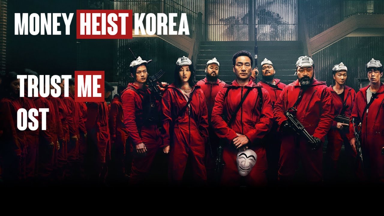 Trust Me - Money Heist Korea: Soundtrack - Opening song