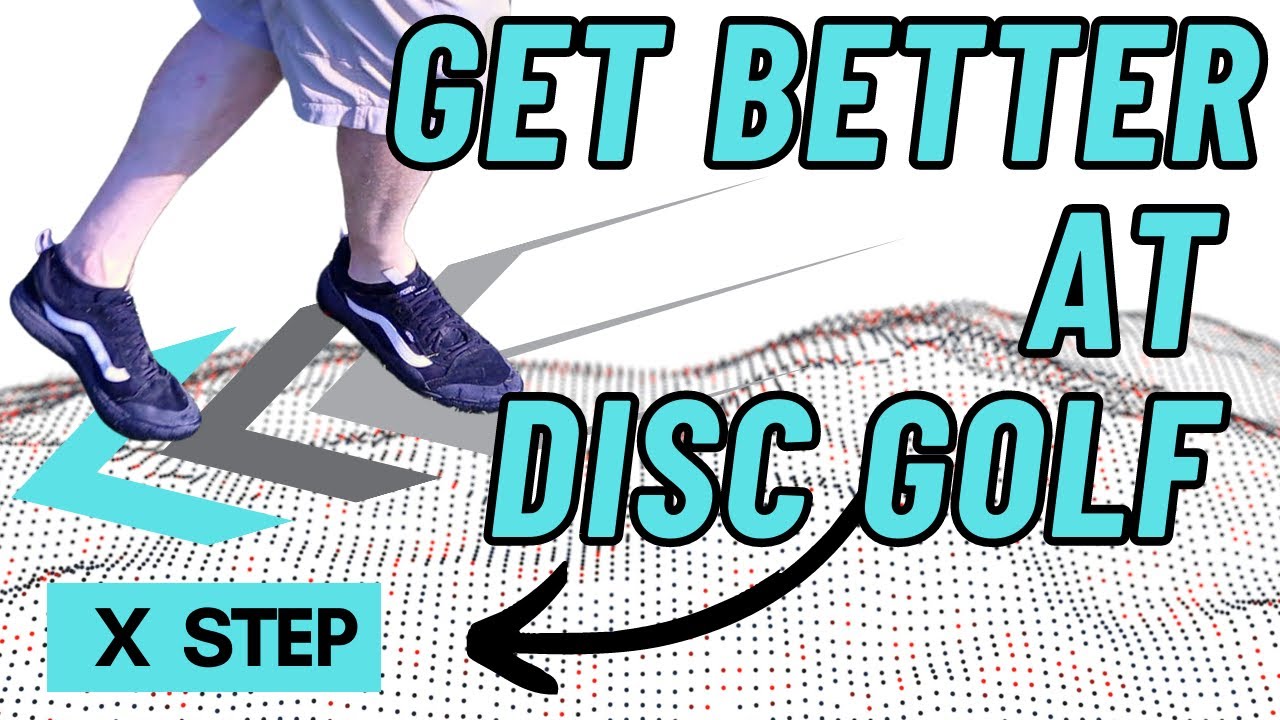 Get Better At Disc Golf: The X Step (X-Step)