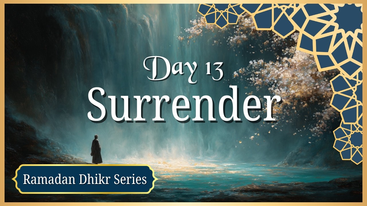 Al-Wakil, Al-Qahhar, La ilaha illallah | Day 13 – 30 Days of Dhikr (Ramadan Series)