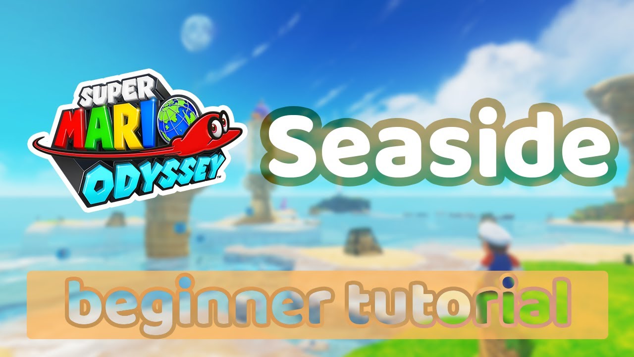 Seaside Kingdom | Super Mario Odyssey any% Speedrun Beginner Tutorial