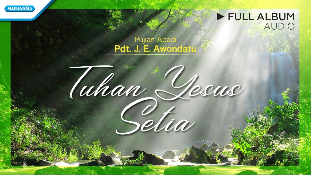 Tuhan Yesus Setia - Pujian Abadi | Pdt. J.E Awondatu (Audio Full Album)