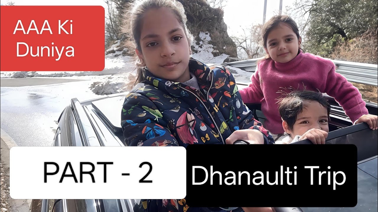 Dhanaulti Trip (PART-2) | Travel | Fun | Aqshita Alexa Alex ki Duniya