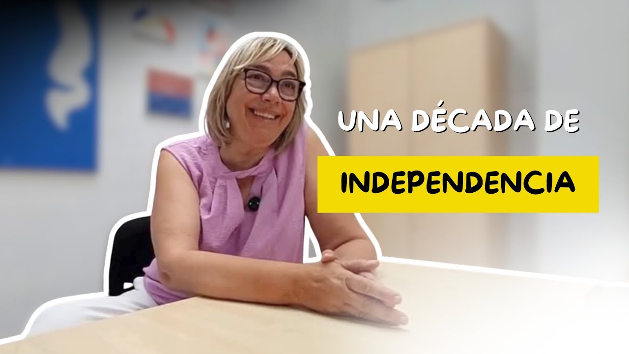 El camino hacia la AUTONOMÍA PERSONAL: una década de INDEPENDENCIA