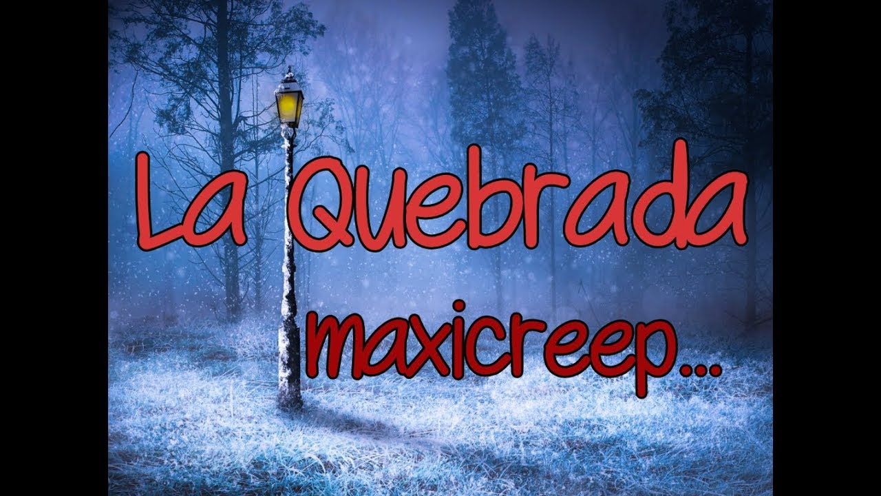 Creepypastas | La Quebrada