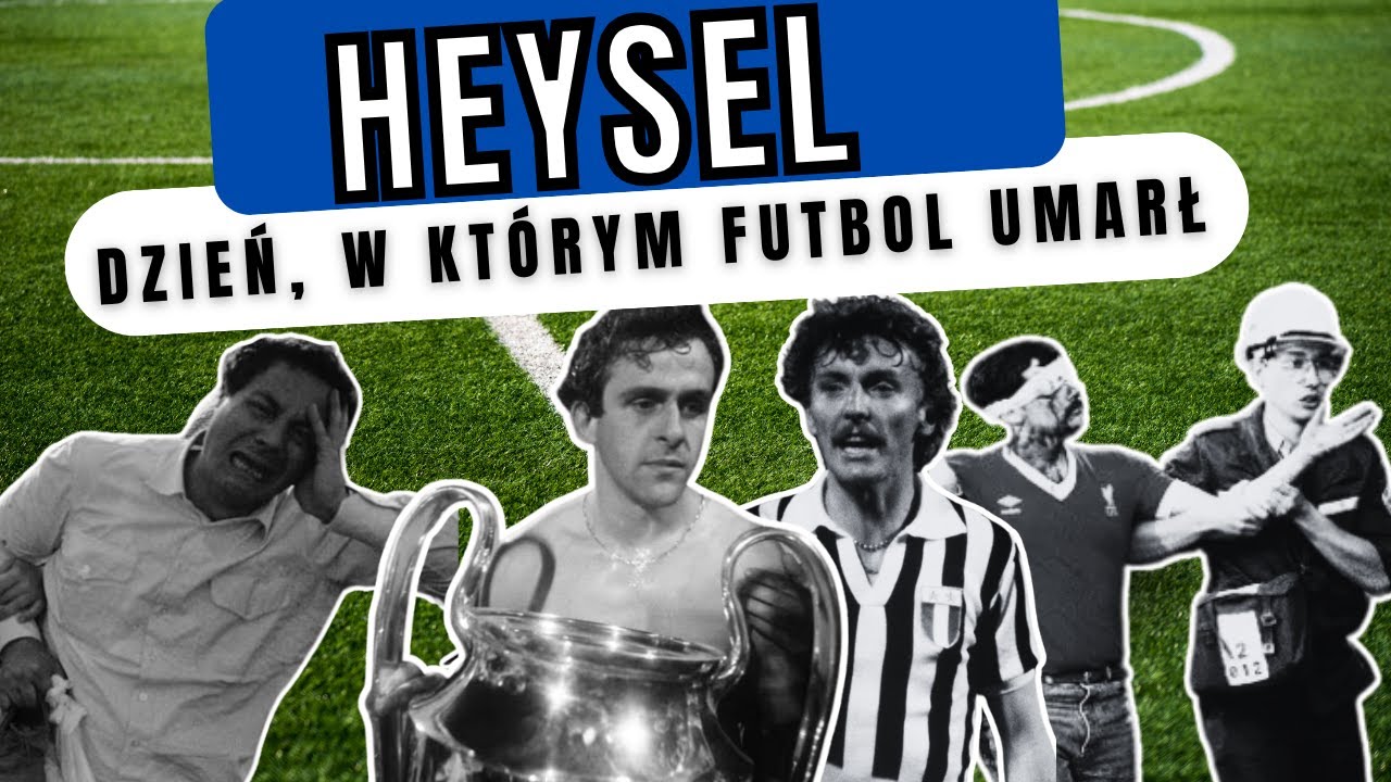 HEYSEL 1985 - TRAGEDIA, KT&Oacute;RA ZMIENIŁA PIŁKĘ NOŻNĄ NA ZAWSZE