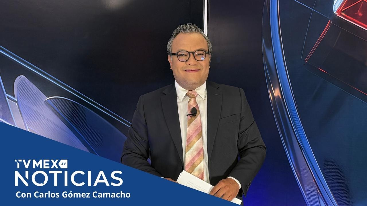 TvMex Noticias con Carlos Gómez Camacho