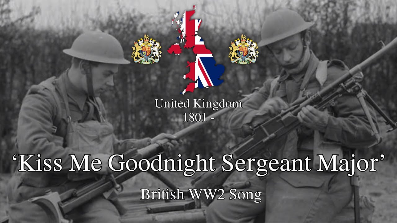 ‘Kiss Me Goodnight Sergeant Major’ - British WW2 Song