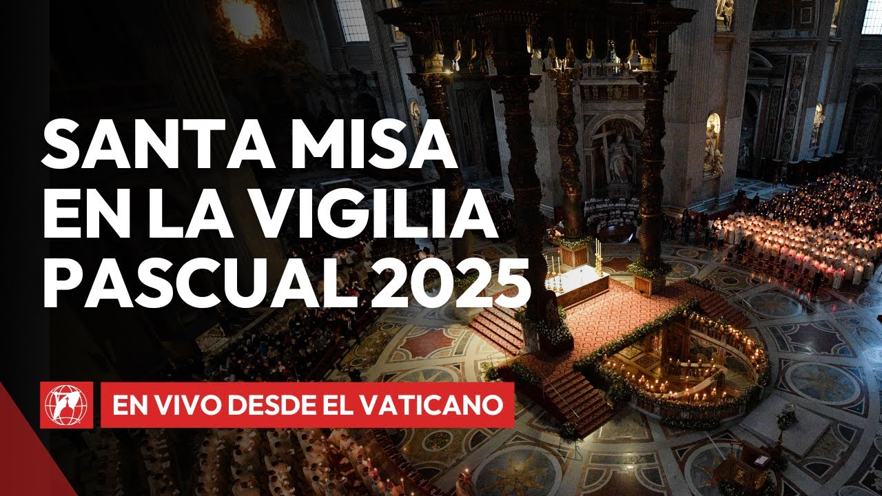 🔴 EN VIVO desde el Vaticano | Santa Misa en la Vigilia Pascual | 19 de abril de 2025