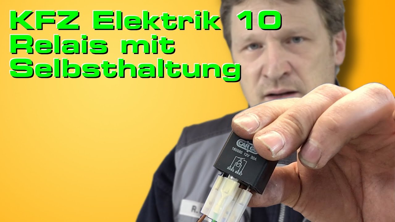 KFZ Elektrik 10 Relaisschaltung mit Selbsthaltung