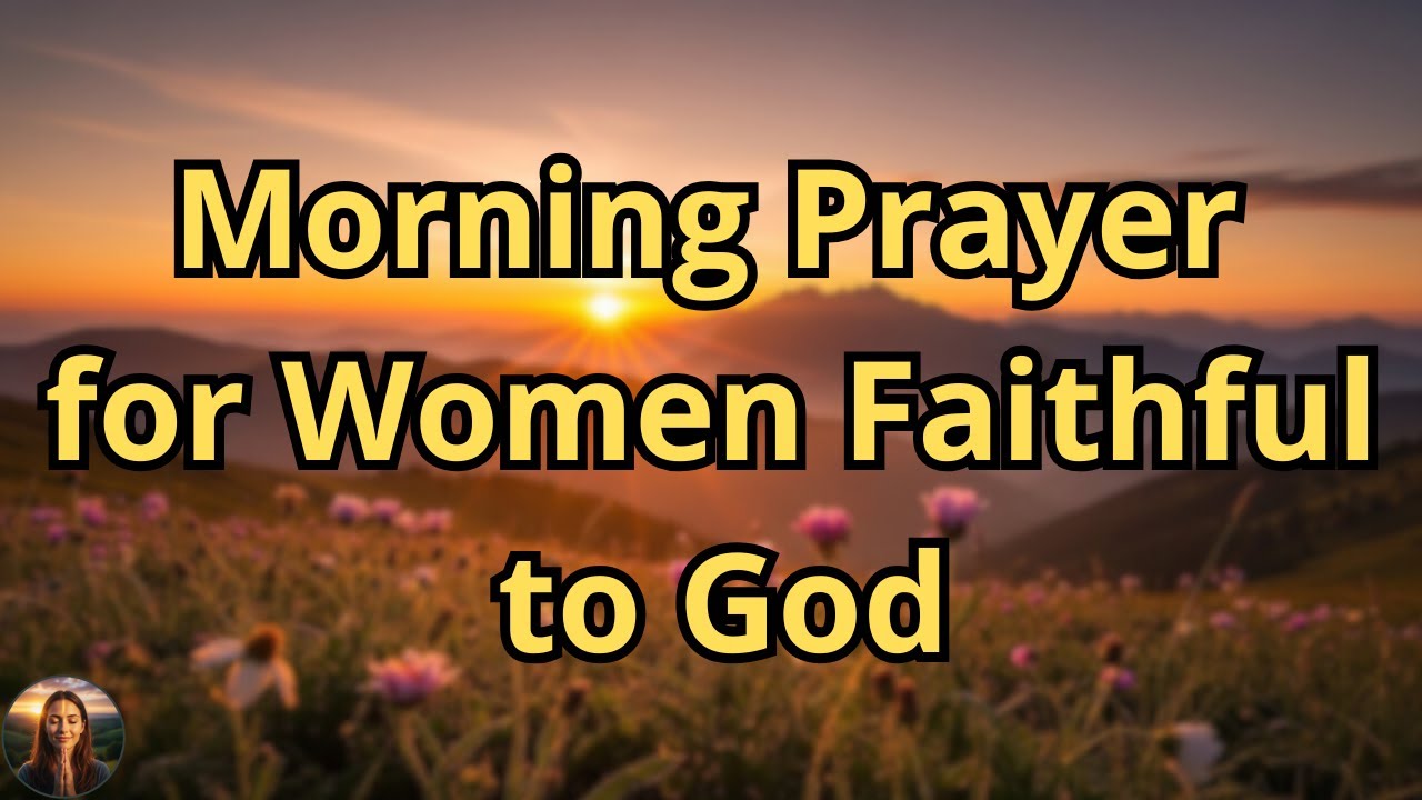 A Strong Woman Starts Each Day with God | Morning Prayer for Purpose, Peace & God’s Presence