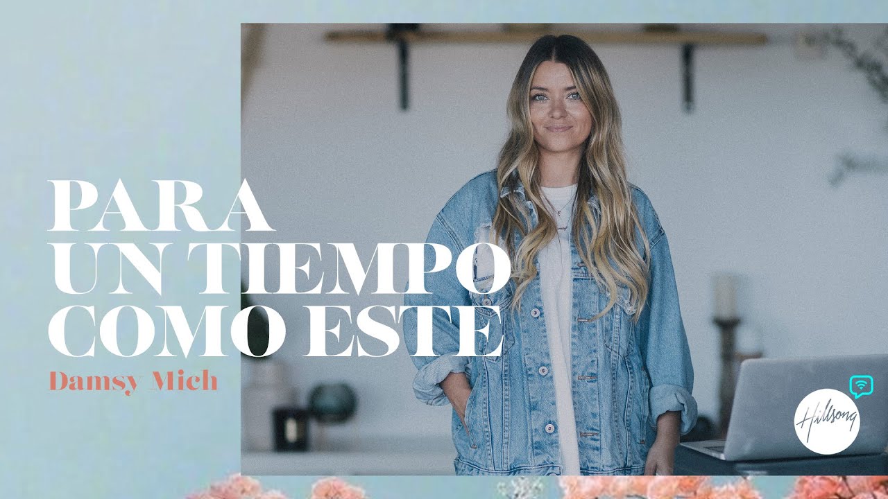 Para un Tiempo Como Este | Damsy Mich | Hillsong España | 3 Mayo 2020
