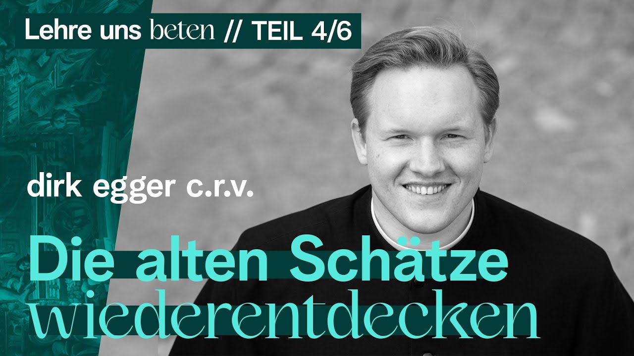Die alten Schätze wiederentdecken - Dirk Egger C.R.V.