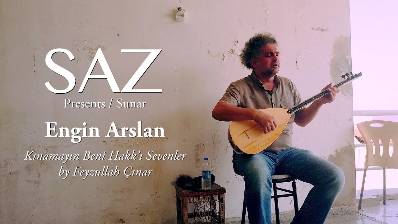 The SAZ Collection - Engin Arslan - Kınamayın Beni Hakk&rsquo;ı Sevenler By Feyzullah &Ccedil;ınar