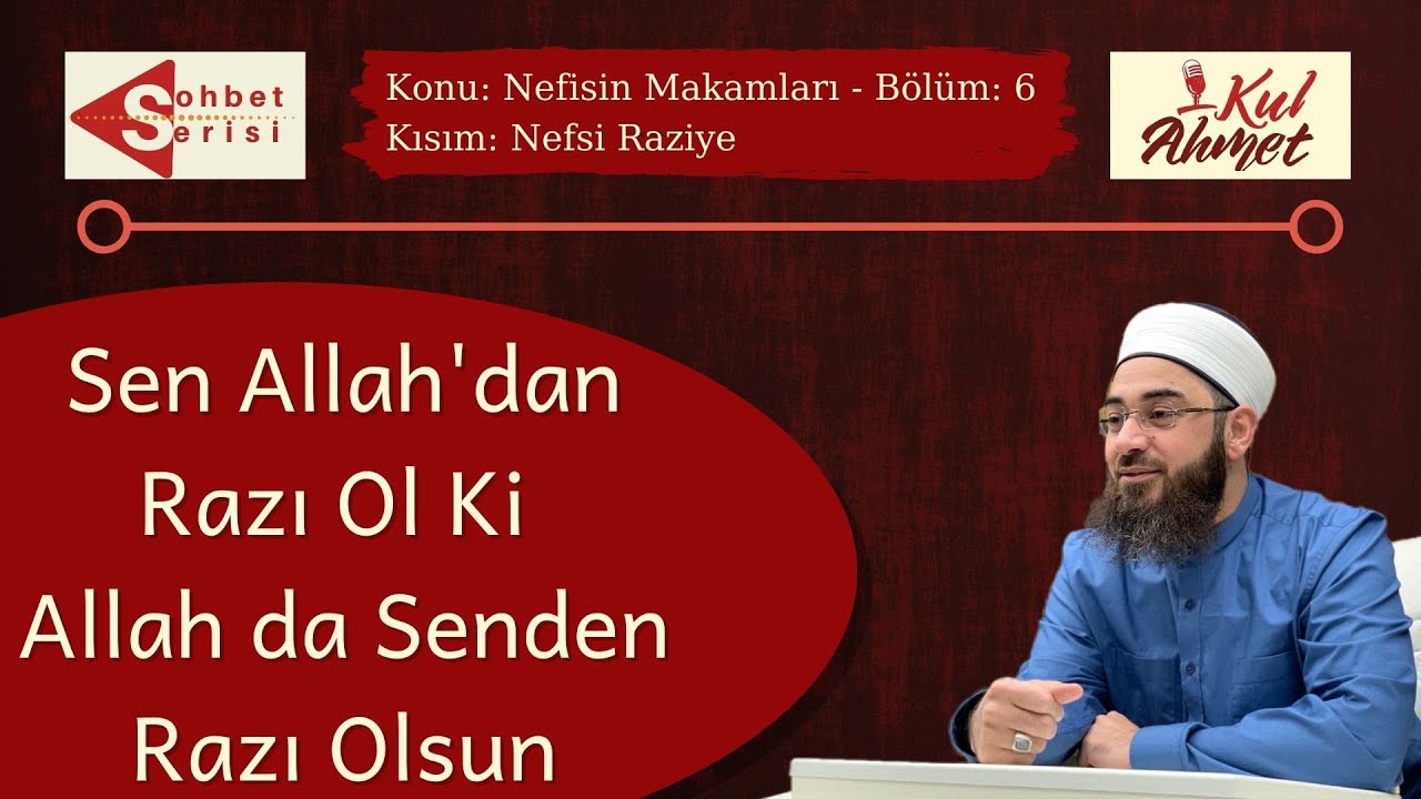 (NEFİS'İN MAKAMLARI - 6.BÖLÜM - NEFSİ RAZİYE) SEN ALLAH'DAN RAZI OL Kİ ALLAH DA SENDEN RAZI OLSUN