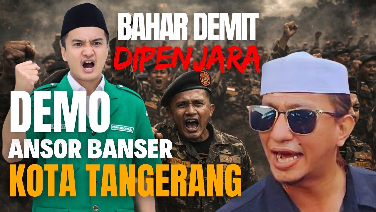 DEMO ANSOR BANSER KOTA TANGERANG‼️TUNTUT POLISI TANGKAP‼️PENJARAKAN BAHAR SMITH ‼️