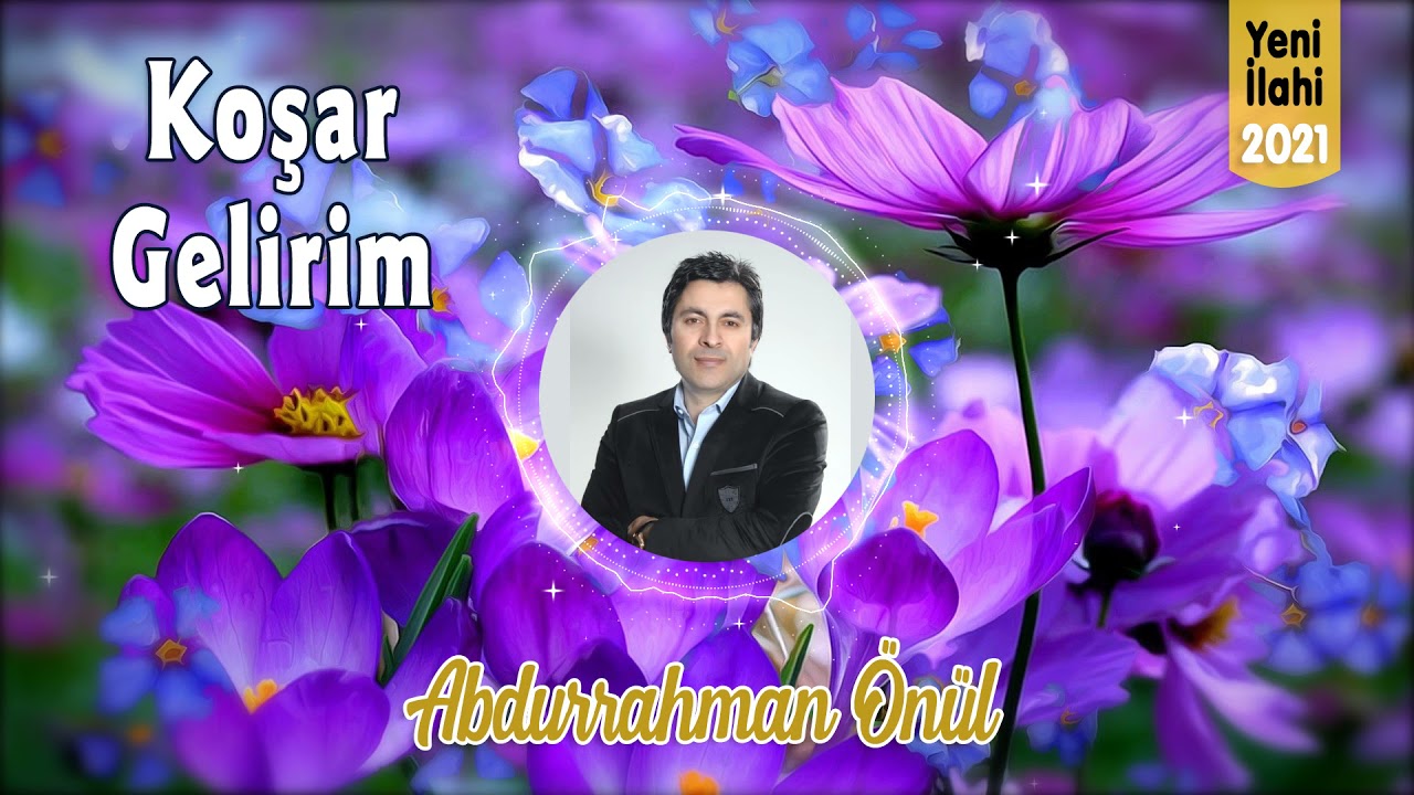 Koşar Gelirim - Abdurrahman Önül