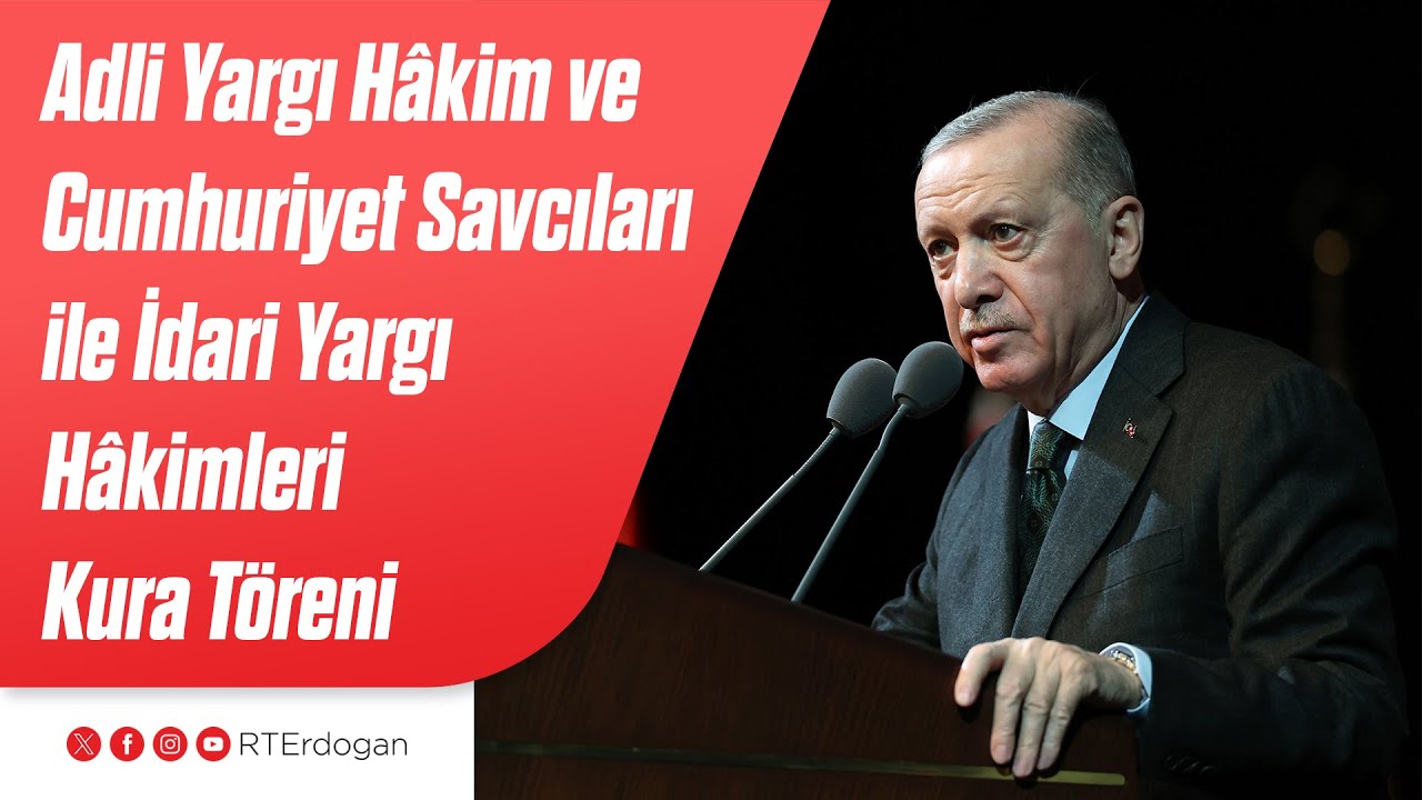 Adli Yargı Hâkim ve Cumhuriyet Savcıları ile İdari Yargı Hâkimleri Kura Töreni