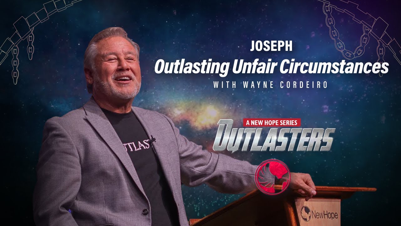 Joseph: Outlasting Unfair Circumstances | Pastor Wayne Cordeiro