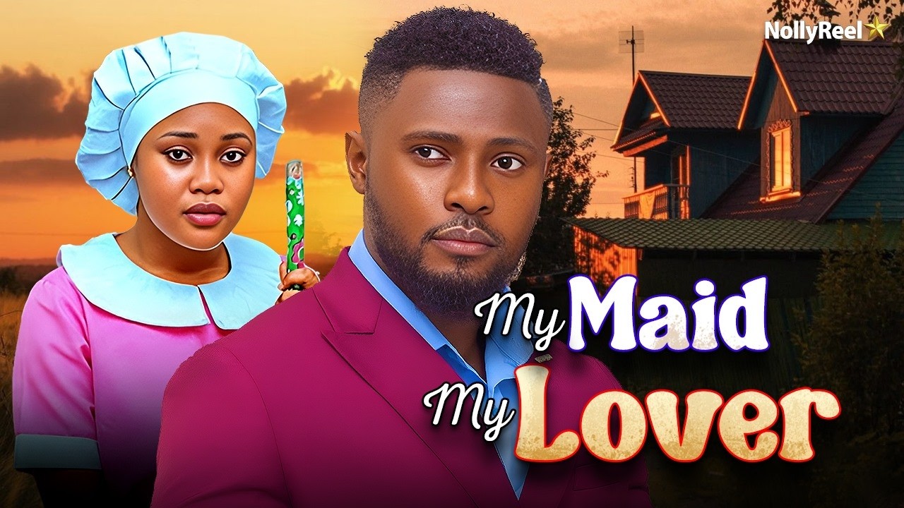 MY MAID MY LOVER (CHIOMA NWAOHA MAURICE SAM) - Nigerian Movies 2026 latest full movies