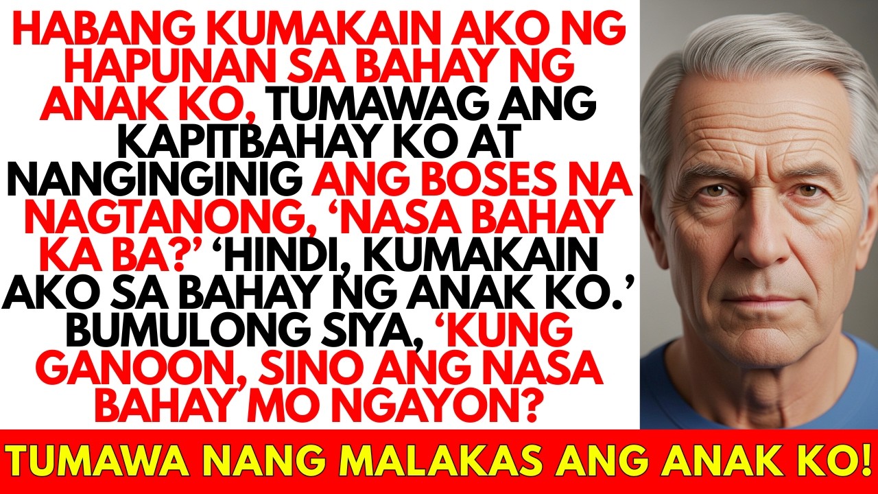 “Kumakain Ako sa Bahay ng Anak Ko Nang Tumawag ang Kapitbahay Sino ang Nasa Bahay Mo”