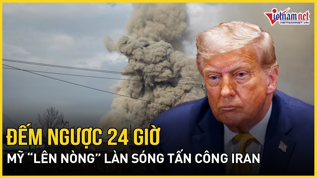 Đếm ngược 24 giờ: Mỹ “lên nòng” làn sóng tấn công Iran tàn khốc, Trung Quốc tuyên bố ủng hộ Tehran