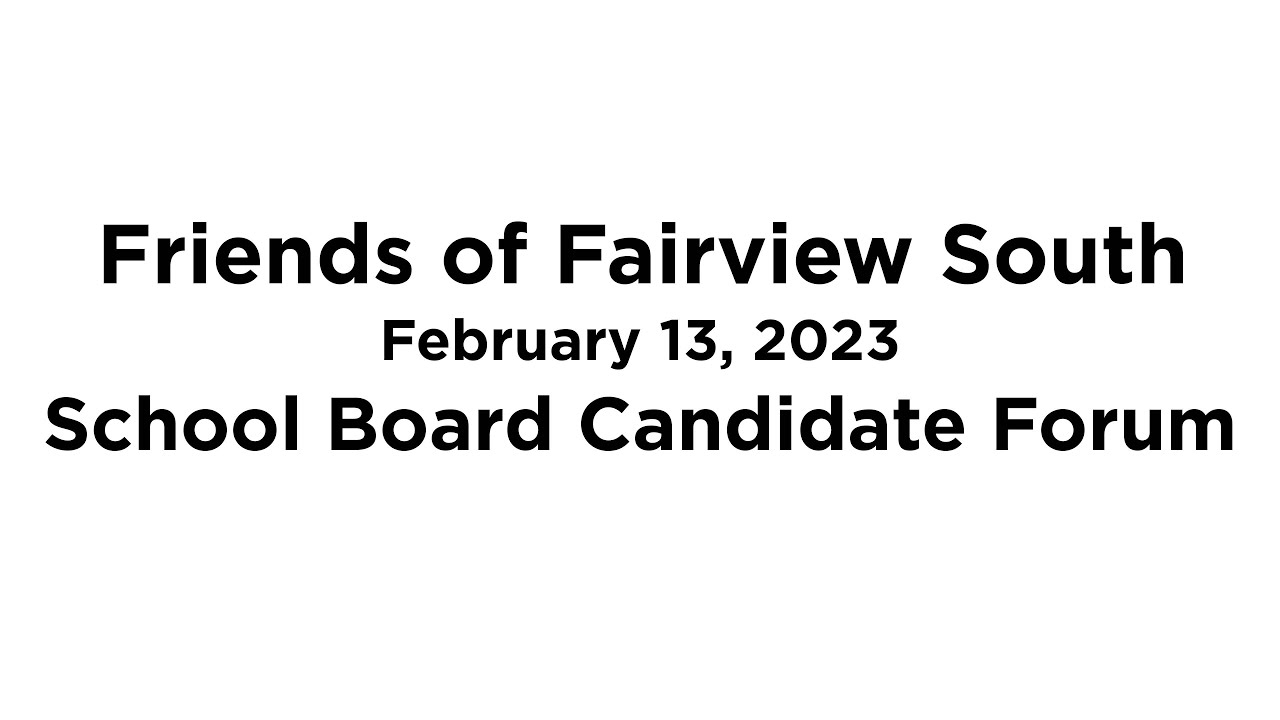 School Board Candidate Forum 2023 (Friends of Fairview South)