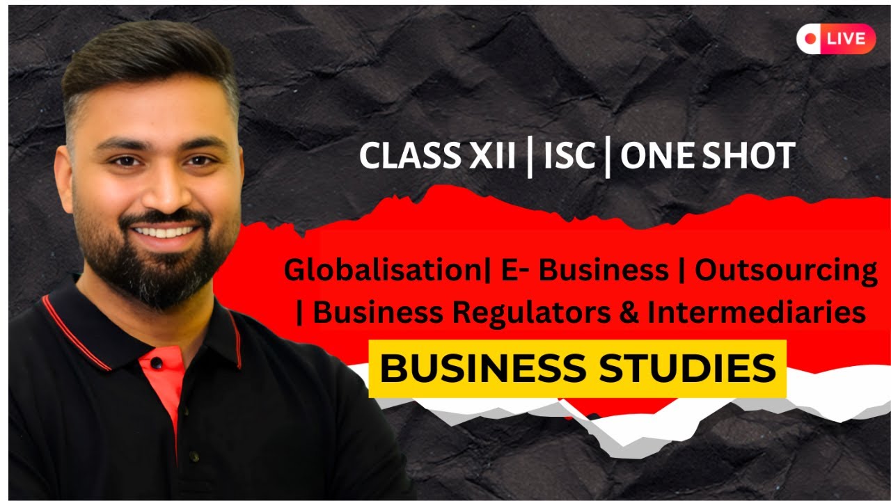 Globalisation| E- Business | Outsourcing | Business Regulators & Intermediaries  | ISC | Business St