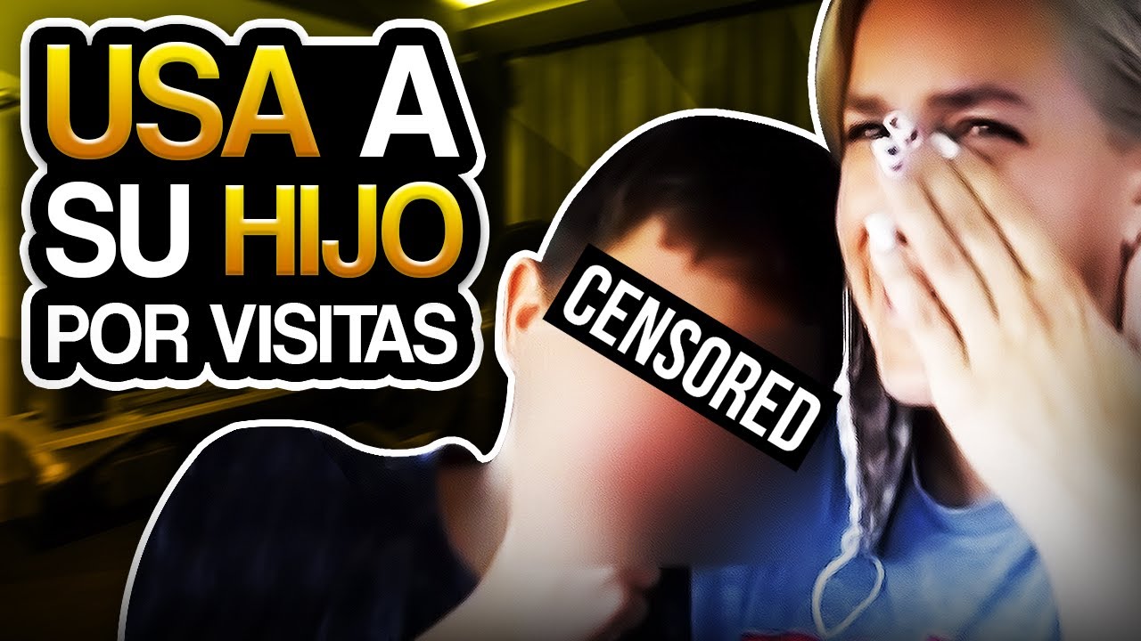 LA MADRE que USA a SU HIJO POR VISITAS