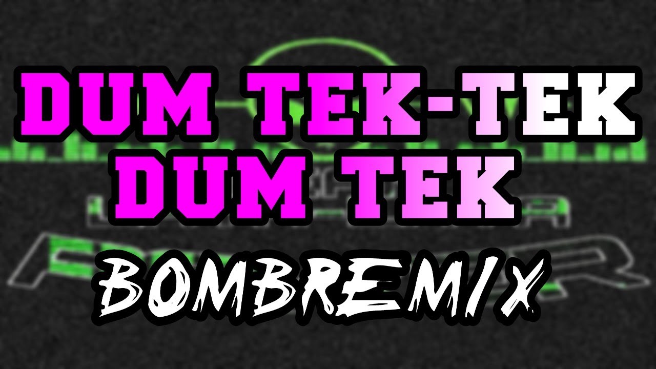 DUM TEK-TEK DUM TEK (BOMBMIX) TEAM LATA-LATA POWER | DjNonix