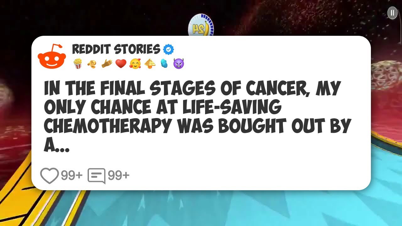 In the Final Stages of Cancer, My Only Chance at Life-Saving Chemotherapy Was Bought Out #reddit 