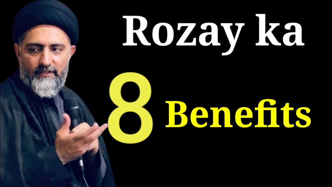 Rozay Ka 8 Benefits!! Maulananusratabbasbukhari 