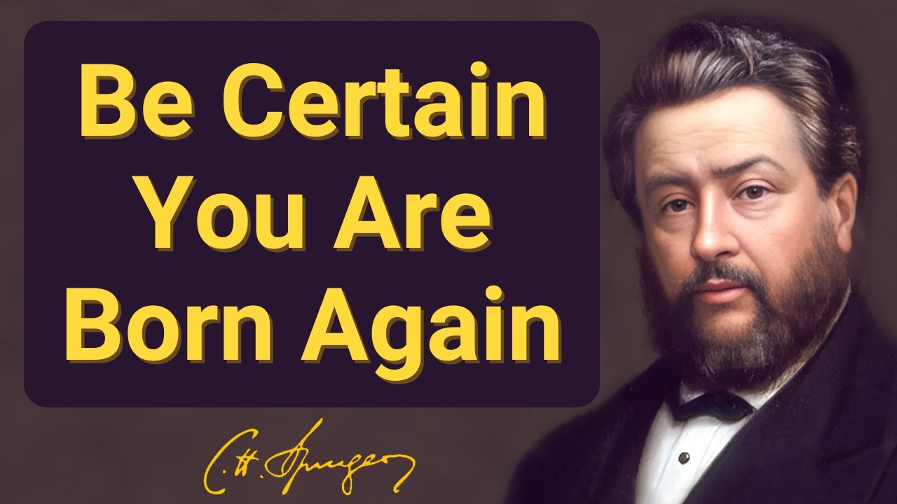 Be Certain You Are Born Again | Charles Spurgeon | Devotional | 