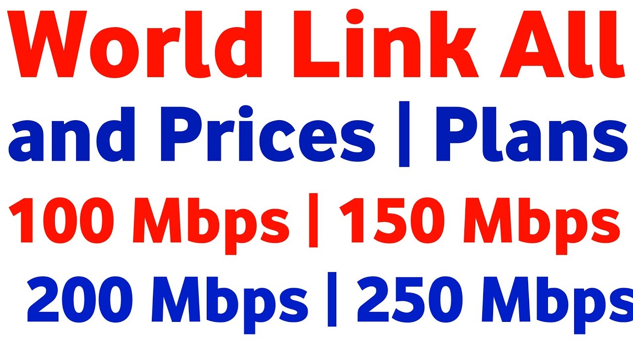 World Link All Plans and Packages | Prices and Speed | 100 Mbps | 150 Mbps | 200 Mbps | 250 Mbps