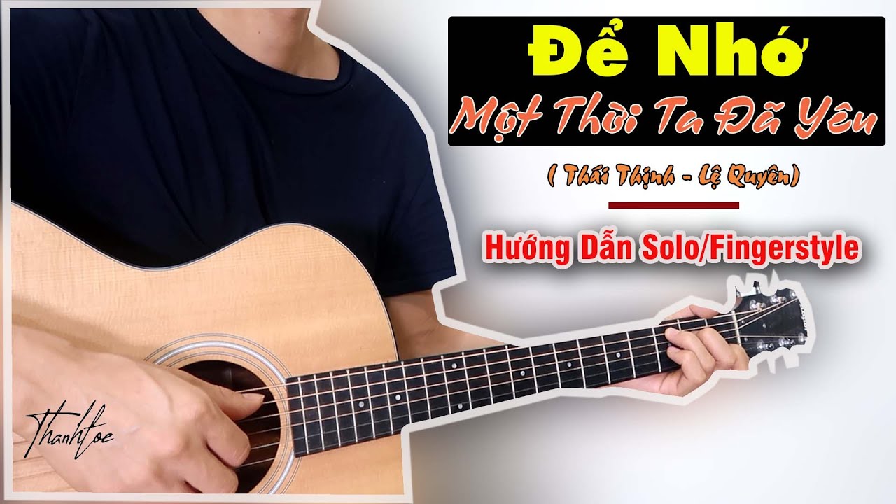 Hướng Dẫn: Để Nhớ Một Thời Ta Đã Yêu - Lệ Quyên | Guitar Solo Level 1