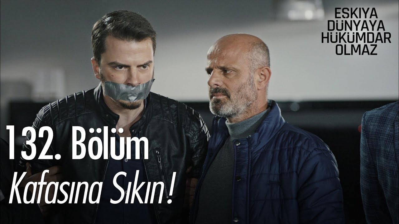 Kafasına sıkın!  - Eşkıya Dünyaya Hükümdar Olmaz 132. Bölüm