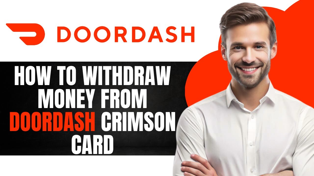 How To Withdraw Money From Doordash Crimson Card (Step by Step)