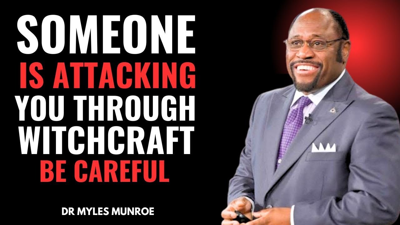 10 Signs Someone Is Attacking You Through Witchcraft | DR MYLES MUNROE