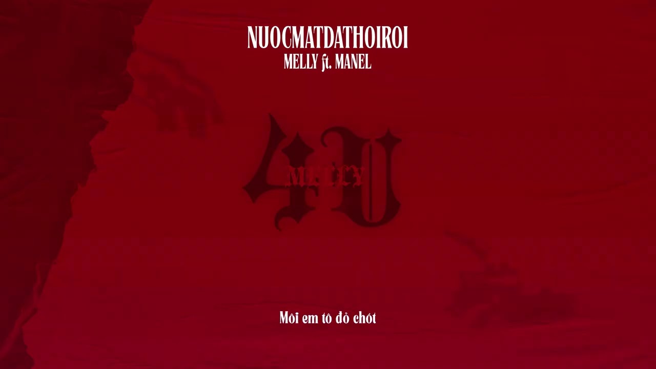 4U 6. NUOCMATDATHOIROI - MELLY x 