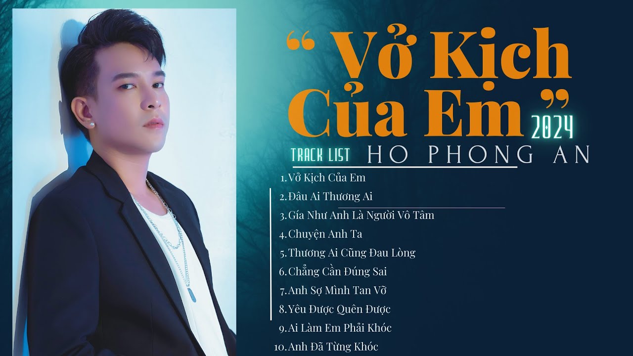 VỞ KỊCH CỦA EM | TUYỂN TẬP NHỮNG CA KHÚC HAY CỦA HỒ PHONG AN 2024 | NHẠC HOT TREND
